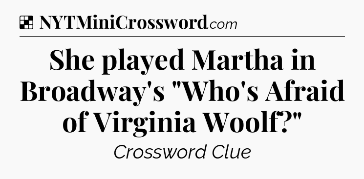 Solution: She played Martha in Broadway's 