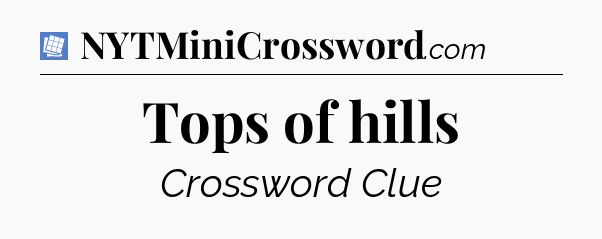 Tops of hills Puzzle Page Crossword Clue