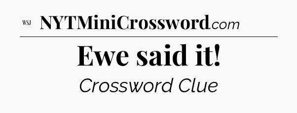 Ewe said it - WSJ Crossword