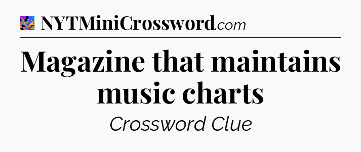 Magazine that maintains music charts Crossword Clue