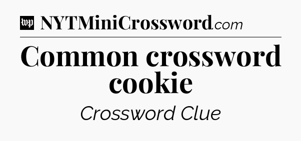 Common crossword cookie Crossword Clue