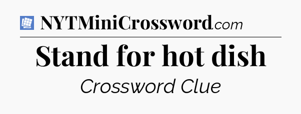 Stand for hot dish Puzzle Page Crossword Clue