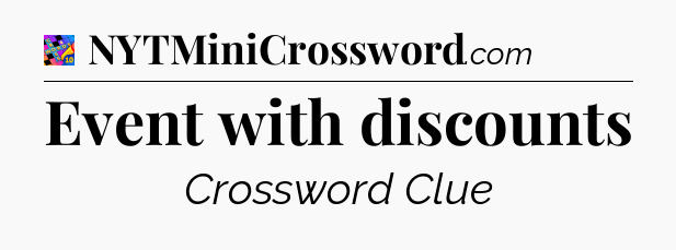 Event with discounts Crossword Clue