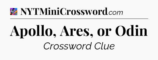 Apollo, Ares, or Odin Crossword Clue