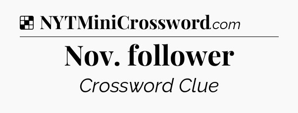 Solution: Nov. follower - NYT Crossword