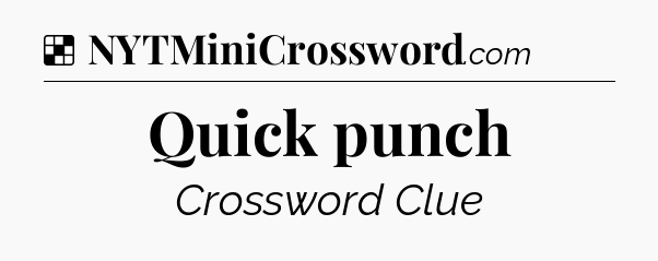 Solution: Quick punch - NYT Crossword