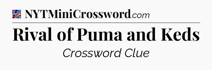 Rival of Puma and Keds Crossword Clue