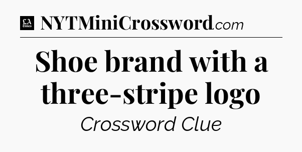 Shoe brand with a three-stripe logo - LA Times Crossword