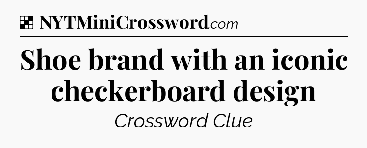 Solution: Shoe brand with an iconic checkerboard design - NYT Crossword