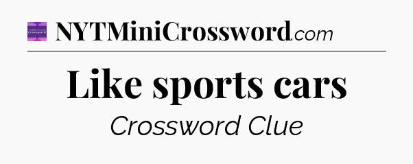 Like sports cars - Thomas Joseph Crossword