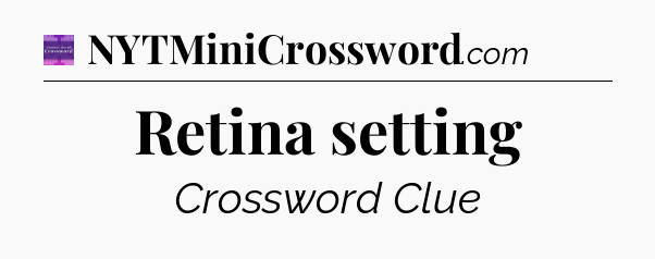 Retina setting - Thomas Joseph Crossword