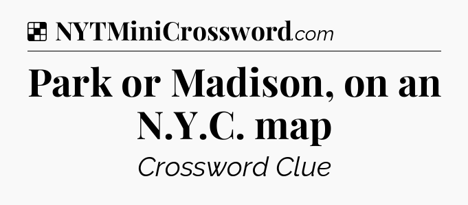 Solution: Park or Madison, on an N.Y.C. map - NYT Crossword