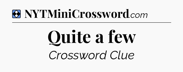 Solution: Quite a few - NYT Mini Crossword