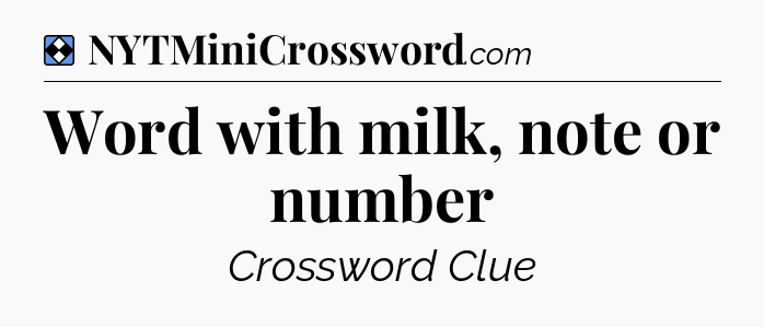 Solution: Word with milk, note or number - NYT Mini Crossword