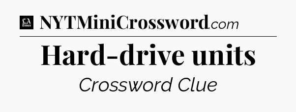 Hard-drive units - LA Times Crossword