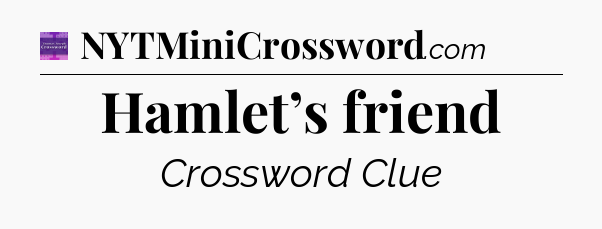 Hamlet’s friend - Thomas Joseph Crossword
