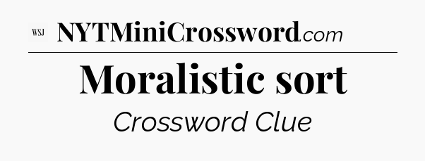 Moralistic sort - WSJ Crossword