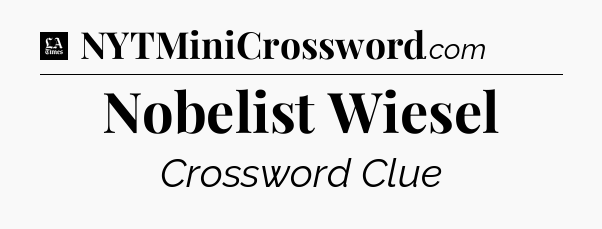 Nobelist Wiesel - LA Times Crossword