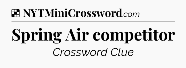 Solution: Spring Air competitor - NYT Crossword
