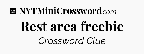 Rest area freebie - LA Times Crossword