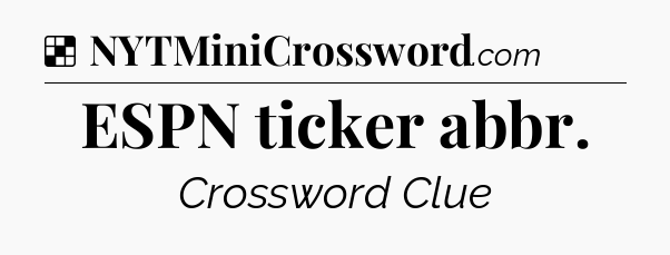 Solution: ESPN ticker abbr - NYT Crossword