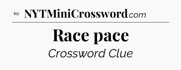 Race pace - WSJ Crossword