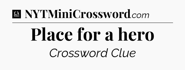 Place for a hero - LA Times Crossword