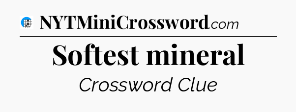Softest mineral Crossword Clue