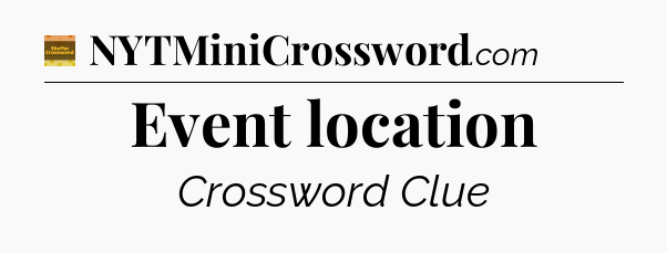 Event location - Eugene Sheffer Crossword