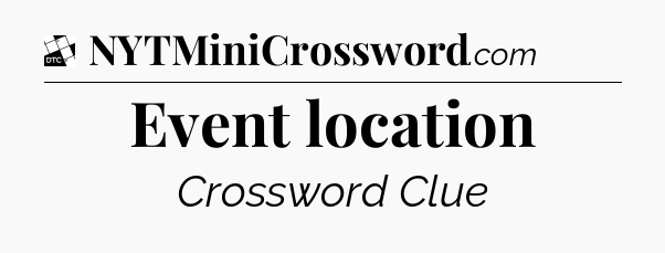 Event location - Daily Themed Classic Crossword