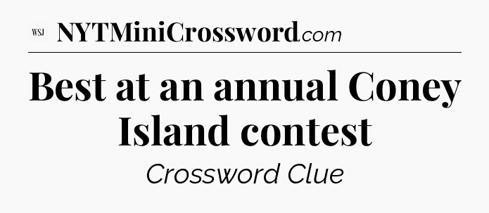 Best at an annual Coney Island contest - WSJ Crossword
