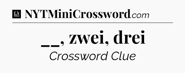 __, zwei, drei - LA Times Crossword