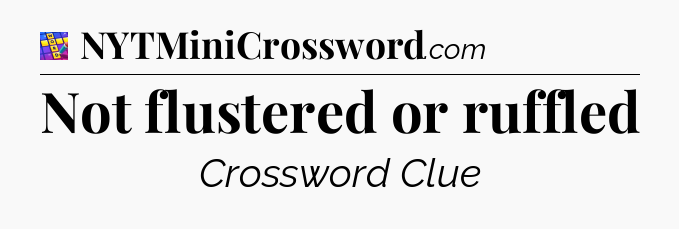 Not flustered or ruffled Codycross