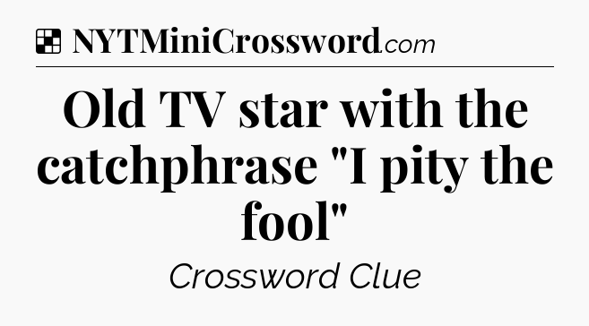 Solution: Old TV star with the catchphrase 