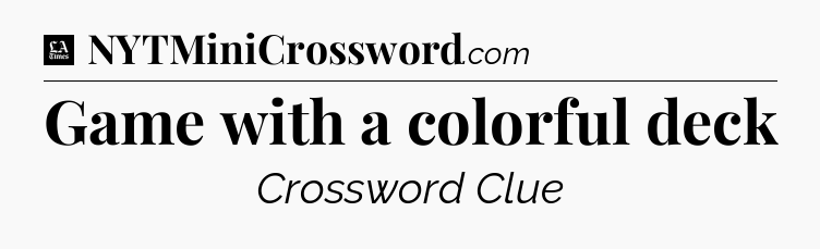 Game with a colorful deck - LA Times Crossword