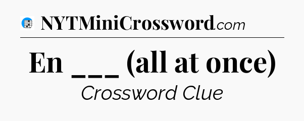 En ___ (all at once) Crossword Clue