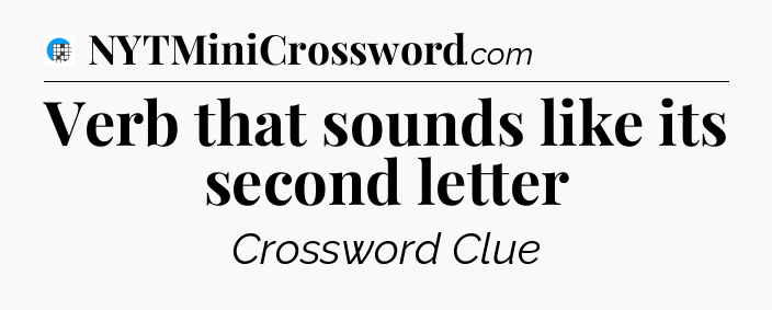Verb that sounds like its second letter Crossword Clue