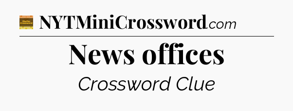 News offices - Eugene Sheffer Crossword