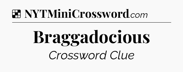 Solution: Braggadocious - NYT Crossword