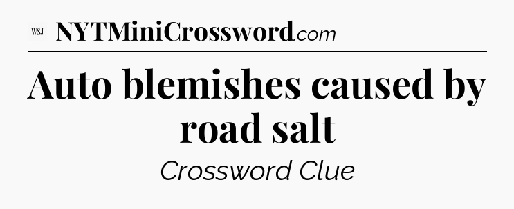 Auto blemishes caused by road salt - WSJ Crossword