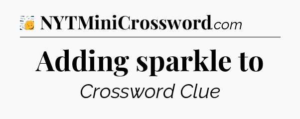 Adding sparkle to - 7 Little Words