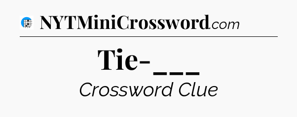 Tie-___ Crossword Clue