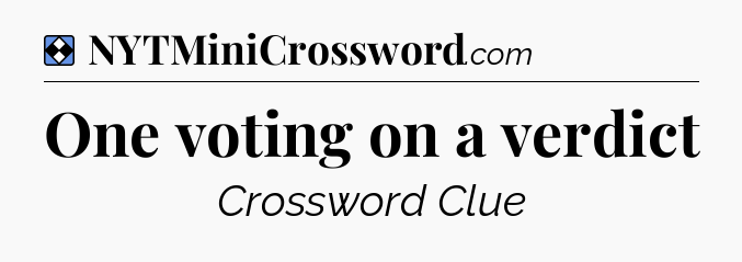 Solution: One voting on a verdict - NYT Mini Crossword