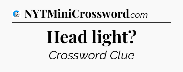 Head light Crossword Clue
