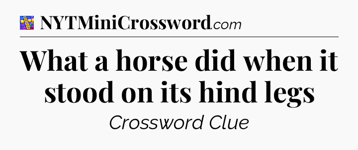 What a horse did when it stood on its hind legs Codycross
