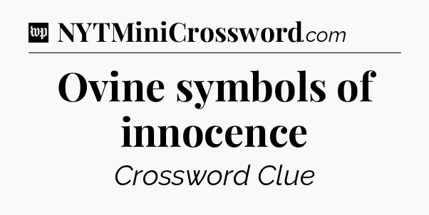 Ovine symbols of innocence Crossword Clue