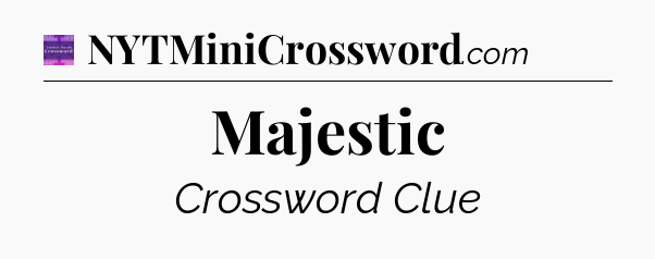 Majestic - Thomas Joseph Crossword