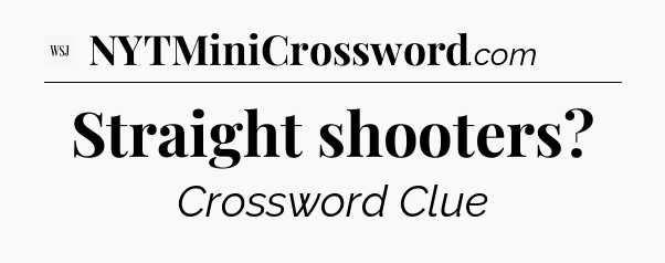 Straight shooters - WSJ Crossword