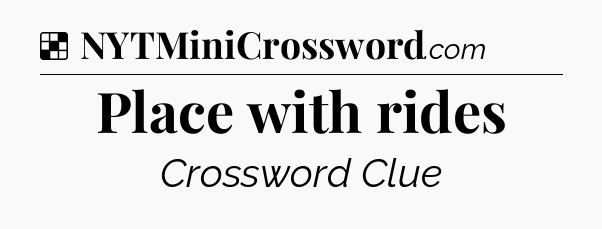 Solution: Place with rides - NYT Crossword