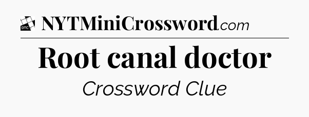 Root canal doctor - Daily Themed Classic Crossword